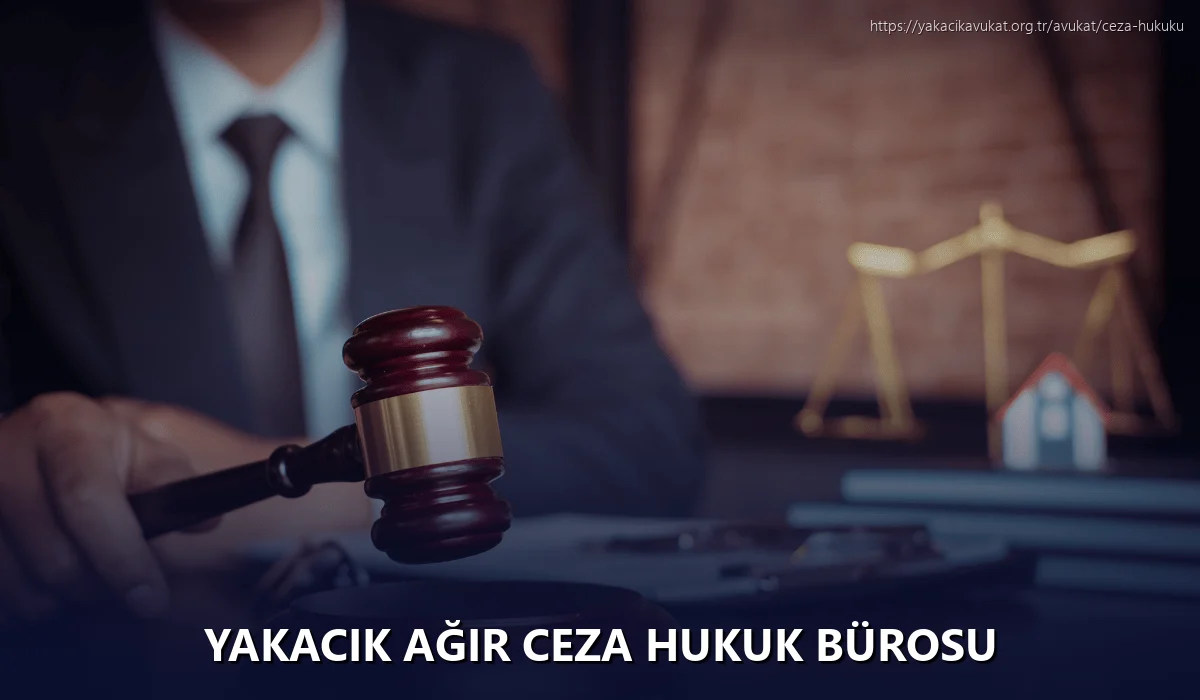 Yakacık Ağır Ceza Hukuk Bürosu