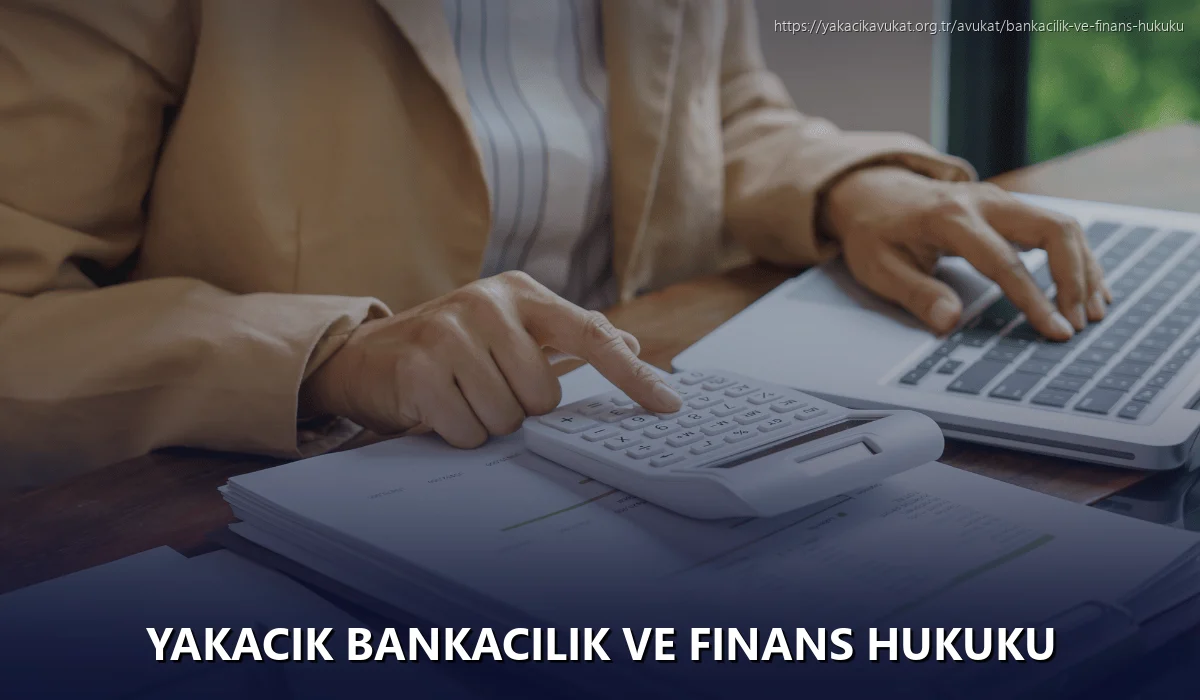 Yakacık Bankacılık ve Finans Hukuku
